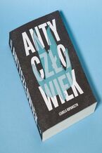 Okładka - Antyczłowiek. Mroczna strona człowieka - Izabela Kopaniszyn