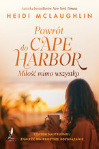 Okładka - Powrót do Cape Harbor. Miłość mimo wszystko - Heidi McLaughlin