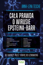 Okładka - Cała prawda o wirusie Epsteina-Barr - Anna-Lena Tesche