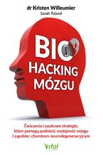 Okładka - Biohacking mózgu - Kristen Willeumier, Sarah Toland
