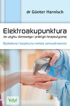 Okładka - Elektroakupunktura do użytku domowego i praktyki terapeutycznej - Gunter Harnisch
