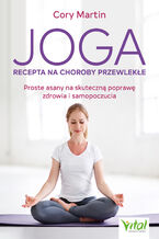 Okładka - Joga Recepta na choroby przewlekłe - Cory Martin