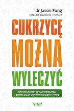 Okładka - Cukrzycę można wyleczyć - dr Jason Fung