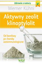 Okładka - Aktywny zeolit - klinoptylolit - Werner Kuhni