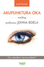 Okładka - Akupunktura oka według profesora Johna Boela - Jacek Skarbek
