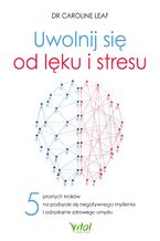 Okładka - Uwolnij się od lęku i stresu - Dr Caroline Leaf