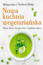 Okładka - Nowa kuchnia wegetariańska - Małgorzata Duży, Norbert Duży
