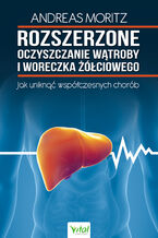 Okładka - Rozszerzone oczyszczanie wątroby i woreczka żółciowego - Andreas Moritz