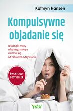 Okładka - Kompulsywne objadanie się - Kathryn Hansen