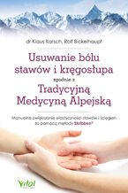Okładka - Usuwanie bólu stawów i kręgosłupa zgodnie z Tradycyjną Medycyną Alpejską - Klaus Karsch, Rolf Bickelhaupt