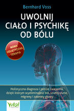 Okładka - Uwolnij ciało i psychikę od bólu - Bernhard Voss