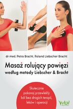 Okładka - Masaż rolujący powięzi według metody Liebschera & Bracht - Dr Perta Bracht, Roland Liebscher-Bracht