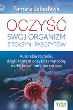 Okładka - Oczyść swój organizm z toksyn i pasożytów - Tamara Lebedewa