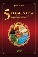 Okładka - 5 Elementów. Sekret mądrości medycyny chińskiej - Jean Haner
