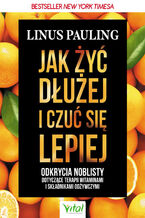 Okładka - Jak żyć dłużej i czuć się lepiej - Linus Pauling