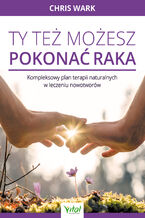 Okładka - Ty też możesz pokonać raka - Chris Wark