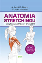 Okładka - Anatomia stretchingu - kompletny, ilustrowany przewodnik - Arnold G. Nelson, Jouko Kokkonen