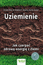 Okładka - Uziemienie. Jak czerpać zdrową energię z Ziemi - Clinton Ober