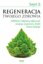 Okładka - Regeneracja Twojego zdrowia - Sayer Ji