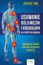 Okładka - Usuwanie bólu mięśni i kręgosłupa w 4 prostych krokach - Richard Finn
