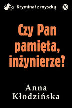 Okładka - Czy Pan pamięta inżynierze? - Anna Kłodzińska