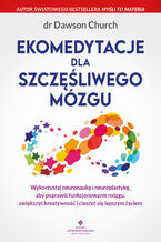 Okładka - Ekomedytacje dla szczęśliwego mózgu - dr Dawson Church