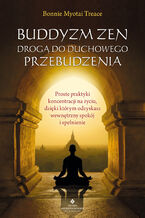 Okładka - Buddyzm zen drogą do duchowego przebudzenia - Bonnie Myotai Treace