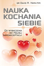 Okładka - Nauka kochania siebie - dr David R. Hamilton