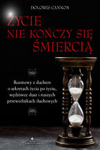 Okładka - Życie nie kończy się śmiercią - Dolores Cannon