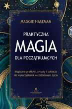 Okładka - Praktyczna magia dla początkujących - Maggie Haseman