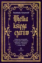Okładka - Wielka księga czarów - Anastasia Greywolf