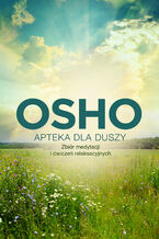 Okładka - Apteka dla duszy. Zbiór medytacji i ćwiczeń relaksacyjnych - Osho