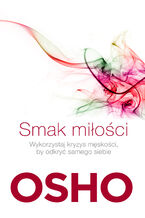 Okładka - Smak miłości. Jak kochać świadomie i bez lęku - OSHO