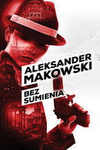 Okładka - Szpiedzy (tom 2). Bez sumienia - Aleksander Makowski
