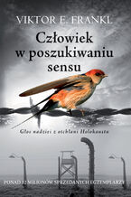Okładka - Człowiek w poszukiwaniu sensu. Głos nadziei z otchłani Holokaustu - Viktor E. Frankl