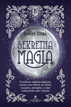 Okładka - Sekretna magia - Juliet Diaz