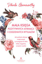 Okładka - Mała księga pozytywnych afirmacji i codziennych rytuałów - Phoebe Garnsworthy