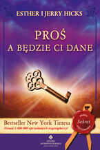 Okładka - Proś a będzie ci dane - Esther Hicks, Jerry Hicks