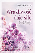 Okładka - Wrażliwość daje siłę - Anita Moorjani