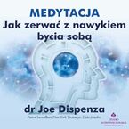 Medytacja - Jak zerwać z nałogiem bycia sobą