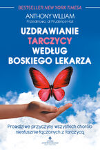 Okładka - Uzdrawianie tarczycy według boskiego lekarza - Anthony Wiliam