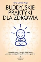 Okładka - Buddyjskie praktyki dla zdrowia - Terry Cortés-Vega