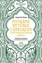 Okładka - Potężne rytuały i zaklęcia z wykorzystaniem roślin - Judy Ann Nock