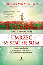 Okładka - Umrzeć by stać się sobą - Anita Moorjani
