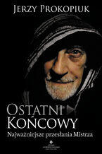 Okładka - Ostatni końcowy. Najważniejsze przesłania Mistrza - Jerzy Prokopiuk