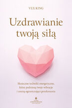 Okładka - Uzdrawianie twoją siłą - Vex King