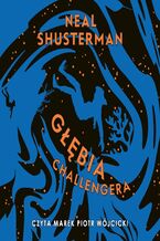 Okładka - Głębia Challengera - Neal Shusterman