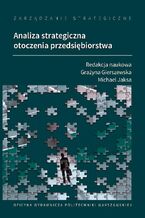 Okładka - Zarządzanie strategiczne. Analiza strategiczna otoczenia przedsiębiorstwa - Grażyna Gierszewska, Michael Jaksa