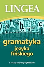 Okładka - Gramatyka języka fińskiego z praktycznymi przykładami - Lingea