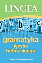 Okładka - Gramatyka języka hebrajskiego z praktycznymi przykładami - Lingea